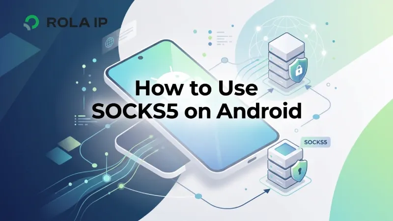 How to Use SOCKS5 on Android: Setup and Test Guide
