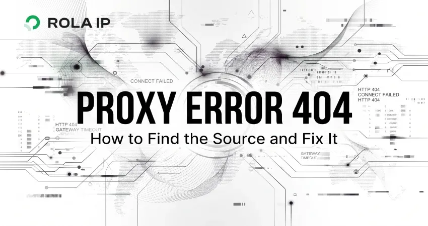 Proxy Error 404: How to Find the Source and Fix It