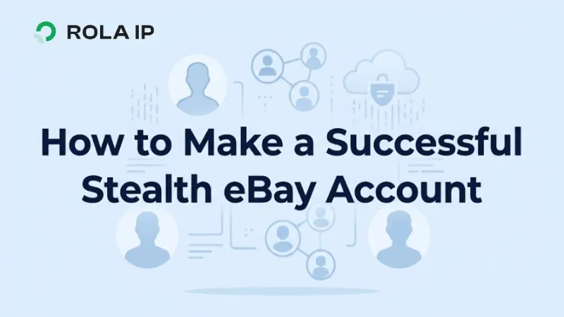 How to Make a Successful Stealth eBay Account: A Compliant Setup Guide